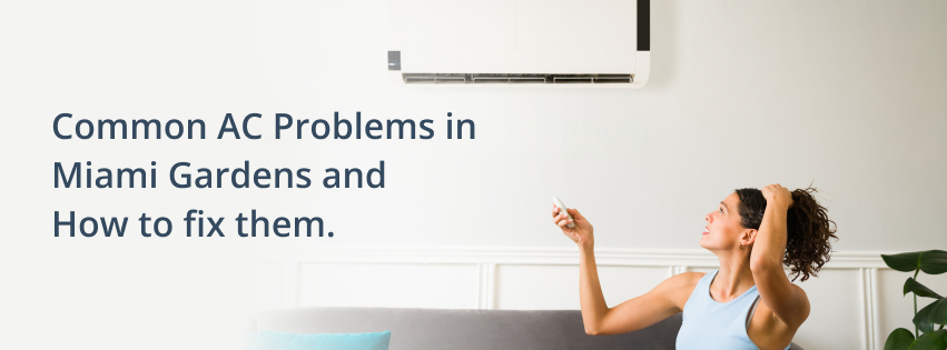 Common AC Problems in Miami Gardens and How to Fix Them